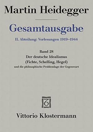 Heidegger, Martin. Der Deutsche Idealismus (Fichte, Schelling, Hegel) und die philosophische Problemlage der Gegenwart (Sommersemester 1929) - Mit einem Anhang einer Nachschrift der zweiten Vorlesung Sommersemester 1929 "Einführung in das akademische Studium". Klostermann Vittorio GmbH, 2011.