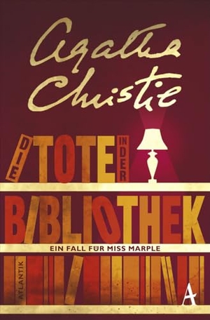 Christie, Agatha. Die Tote in der Bibliothek - Ein Fall für Miss Marple. Atlantik Verlag, 2014.