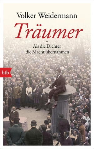 Weidermann, Volker. Träumer - Als die Dichter die Macht übernahmen. btb Taschenbuch, 2019.