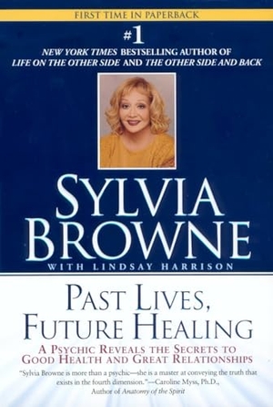 Browne, Sylvia / Lindsay Harrison. Past Lives, Future Healing - A Psychic Reveals the Secrets to Good Health and Great Relationships. Penguin Publishing Group, 2002.