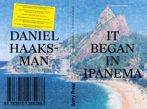 Haaksman, Daniel. It Began in Ipanema - Rio de Janeiro in 50 Songs. SORRY PRESS, 2026.