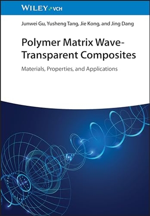 Gu, Junwei / Tang, Yusheng et al. Polymer Matrix Wave-Transparent Composites - Materials, Properties, and Applications. Wiley-VCH GmbH, 2024.