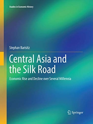 Barisitz, Stephan. Central Asia and the Silk Road - Economic Rise and Decline over Several Millennia. Springer International Publishing, 2018.