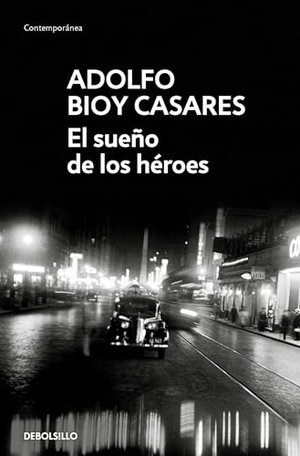 Bioy Casares, Adolfo. El Sueño de Los Hã(c)Roes / Dream of Heroes. Prh Grupo Editorial, 2022.