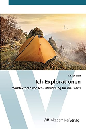 Wolf, Patrick. Ich-Explorationen - Wirkfaktoren von Ich-Entwicklung für die Praxis. AV Akademikerverlag, 2015.