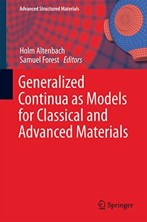 Forest, Samuel / Holm Altenbach (Hrsg.). Generalized Continua as Models for Classical and Advanced Materials. Springer International Publishing, 2016.