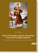Saint Christophe, histoire méconnue d'un saint d'origine païenne