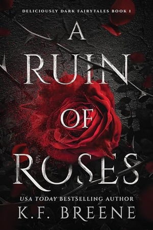 Breene, K. F.. A Ruin of Roses - Deliciously Dark Fairytales, Book 1. Zando, 2026.