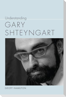 Understanding Gary Shteyngart