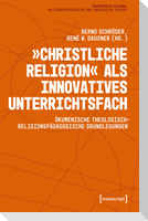 'Christliche Religion' als innovatives Unterrichtsfach