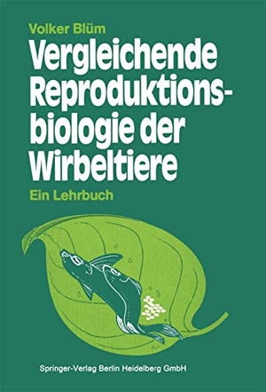 Blüm, V.. Vergleichende Reproduktionsbiologie der Wirbeltiere. Springer Berlin Heidelberg, 1985.