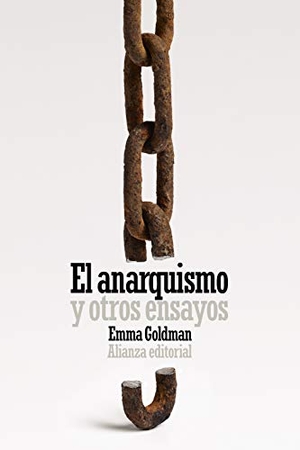 Goldman, Emma. El anarquismo y otros ensayos. Alianza Editorial, 2021.