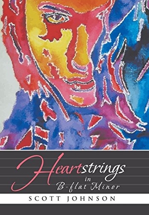Johnson, Scott. Heartstrings in B-flat Minor. Archway Publishing, 2017.