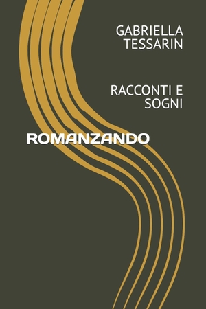 Carlo / Gabriella Tessarin. ROMANZANDO - RACCONTI E SOGNI. Independently published, 2026.