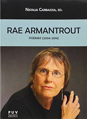 Armantrout, Rae. Rae Armantrout : poemas (2004-2014). Publicacions de la Universitat de València, 2014.