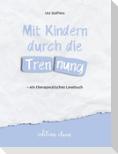 Mit Kindern durch die Trennung - ein therapeutisches Lesebuch