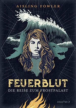 Fowler, Aisling. Feuerblut - Die Reise zum Frostpalast. Dragonfly, 2023.