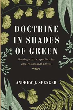Spencer, Andrew J.. Doctrine in Shades of Green. Wipf and Stock, 2022.