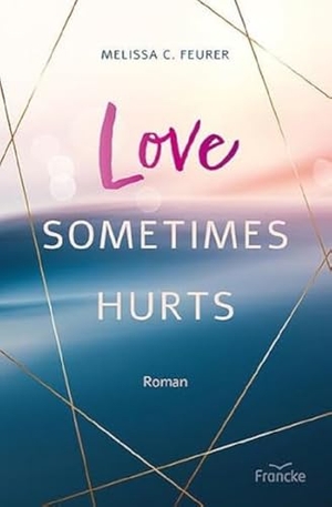 Feurer, Melissa C.. Love Sometimes Hurts. Francke-Buch GmbH, 2024.