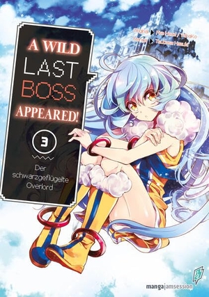 Tsubasa, Hazuki / Head, Fire et al. A Wild Last Boss Appeared! 03 - Der schwarzgeflügelte Overlord. Manga JAM Session e.U., 2025.
