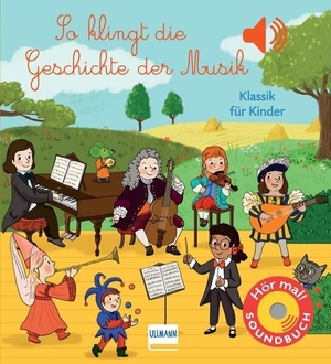 Collet, Emilie. So klingt die Geschichte der Musik - Klassik für Kinder - Soundbuch mit 6 Sounds zu den verschiedenen Stilrichtungen der Musik vom Mittelalter bis zur Moderne. Ullmann Medien GmbH, 2022.