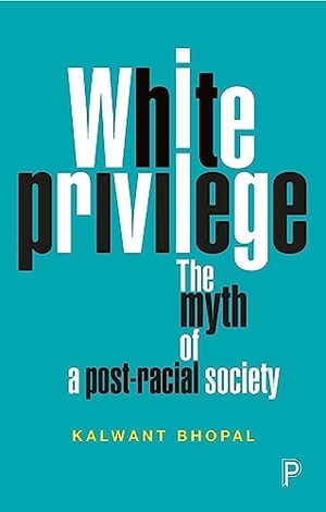 Bhopal, Kalwant. White privilege. Policy Press, 2018.