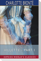 Villette - Part I (Esprios Classics)