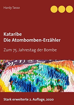 Tasso, Hardy (Hrsg.). Kataribe - Die Atombomben-Erzähler - Zum 75. Jahrestag der Bombe. Books on Demand, 2020.