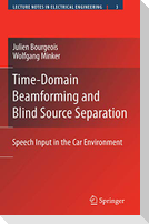 Time-Domain Beamforming and Blind Source Separation