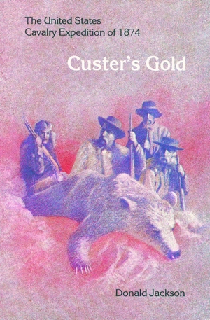 Jackson, Donald. Custer's Gold - The United States