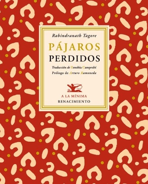 Jiménez, Juan Ramón / Tagore, Rabindranath et al. Pájaros perdidos. Editorial Renacimiento, 2011.