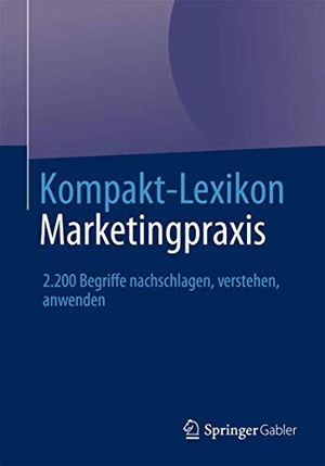 Springer Fachmedien Wiesbaden (Hrsg.). Kompakt-Lexikon Marketingpraxis - 2.200 Begriffe nachschlagen, verstehen, anwenden. Springer Fachmedien Wiesbaden, 2013.