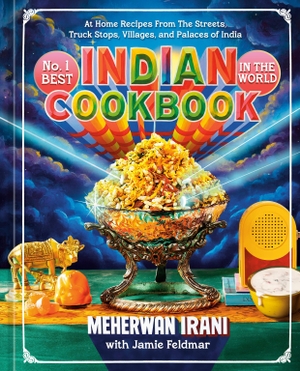 Irani, Meherwan / Jamie Feldmar. No. 1 Best Indian Cookbook in the World - At-Home Recipes from the Streets, Truck Stops, Villages, and Palaces of India. Random House LLC US, 2026.