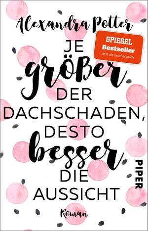 Potter, Alexandra. Je größer der Dachschaden, desto besser die Aussicht - Roman. Piper Verlag GmbH, 2022.