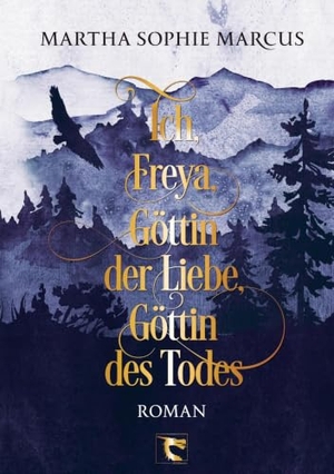Marcus, Martha Sophie. Ich, Freya, Göttin der Liebe, Göttin des Todes - Roman. MSMbooks, 2026.