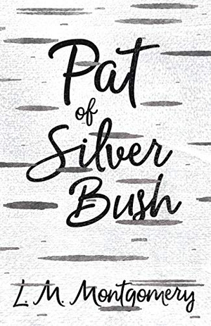 Montgomery, Lucy Maud. Pat of Silver Bush. White Press, 2014.
