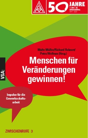 Müller, Malte / Richard Rohnert et al (Hrsg.). Menschen für Veränderungen gewinnen! - ZWISCHENRUFE 3. Vsa Verlag, 2022.
