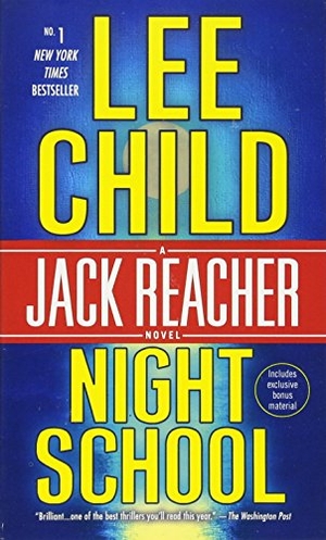 Child, Lee. Night School - A Jack Reacher Novel. Random House LCC US, 2017.
