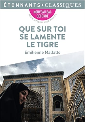Malfatto, Emilienne. Que sur toi se lamente le tigre. Flammarion, 2022.