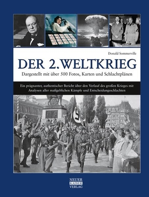 Sommerville, Donald. Der 2. Weltkrieg - Dargestellt mit über 500 Fotos, Karten und Schlachtplänen. Neuer Kaiser Verlag, 2013.