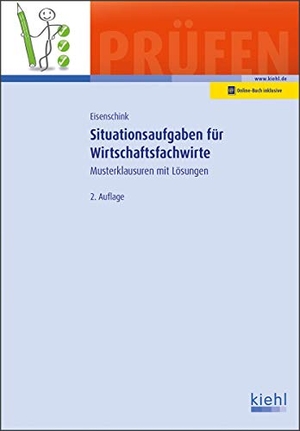 Eisenschink, Christian. Situationsaufgaben für Wirtschaftsfachwirte - Musterklausuren mit Lösungen. Kiehl Friedrich Verlag G, 2019.