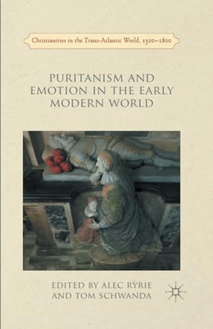 Schwanda, Tom / A. Ryrie (Hrsg.). Puritanism and Emotion in the Early Modern World. Palgrave Macmillan UK, 2017.