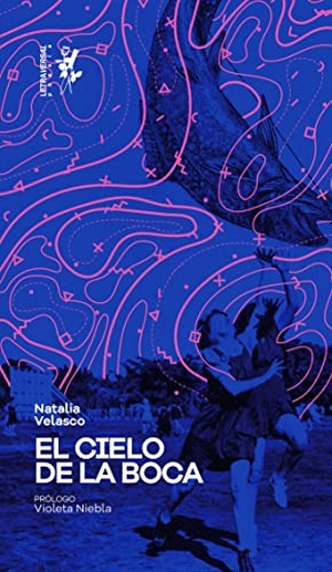 Niebla, Violeta / Néstore, Ángelo et al. El cielo de la boca. Letraversal, 2020.