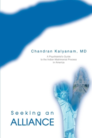Kalyanam, Chandran. Seeking an Alliance - A Psychiatrist's Guide to the Indian Matrimonial Process in America. iUniverse, 2004.