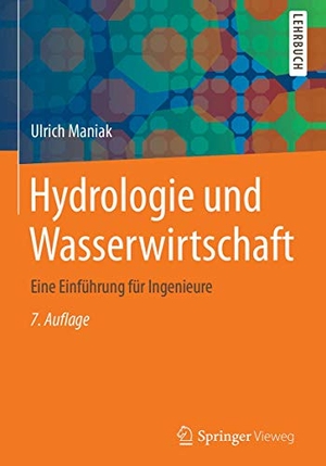 Maniak, Ulrich. Hydrologie und Wasserwirtschaft - Eine Einführung für Ingenieure. Springer Berlin Heidelberg, 2017.
