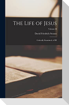 The Life of Jesus: Critically Examined, of III; Volume II