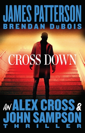 Patterson, James / Brendan Dubois. Cross Down - An Alex Cross and John Sampson Thriller. Little, Brown Books for Young Readers, 2023.