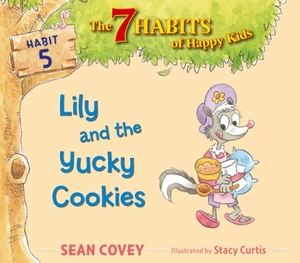 Covey, Sean. Lily and the Yucky Cookies - Habit 5. Simon & Schuster Books for Young Readers, 2013.