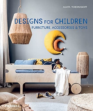 Toromanoff, Agata. Designs for Children - Furniture, Accessories & Toys. Merrell Publishers Ltd, 2022.