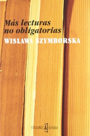 Szymborska, Wislawa. Más lecturas no obligatorias. Ediciones Alfabia, 2012.